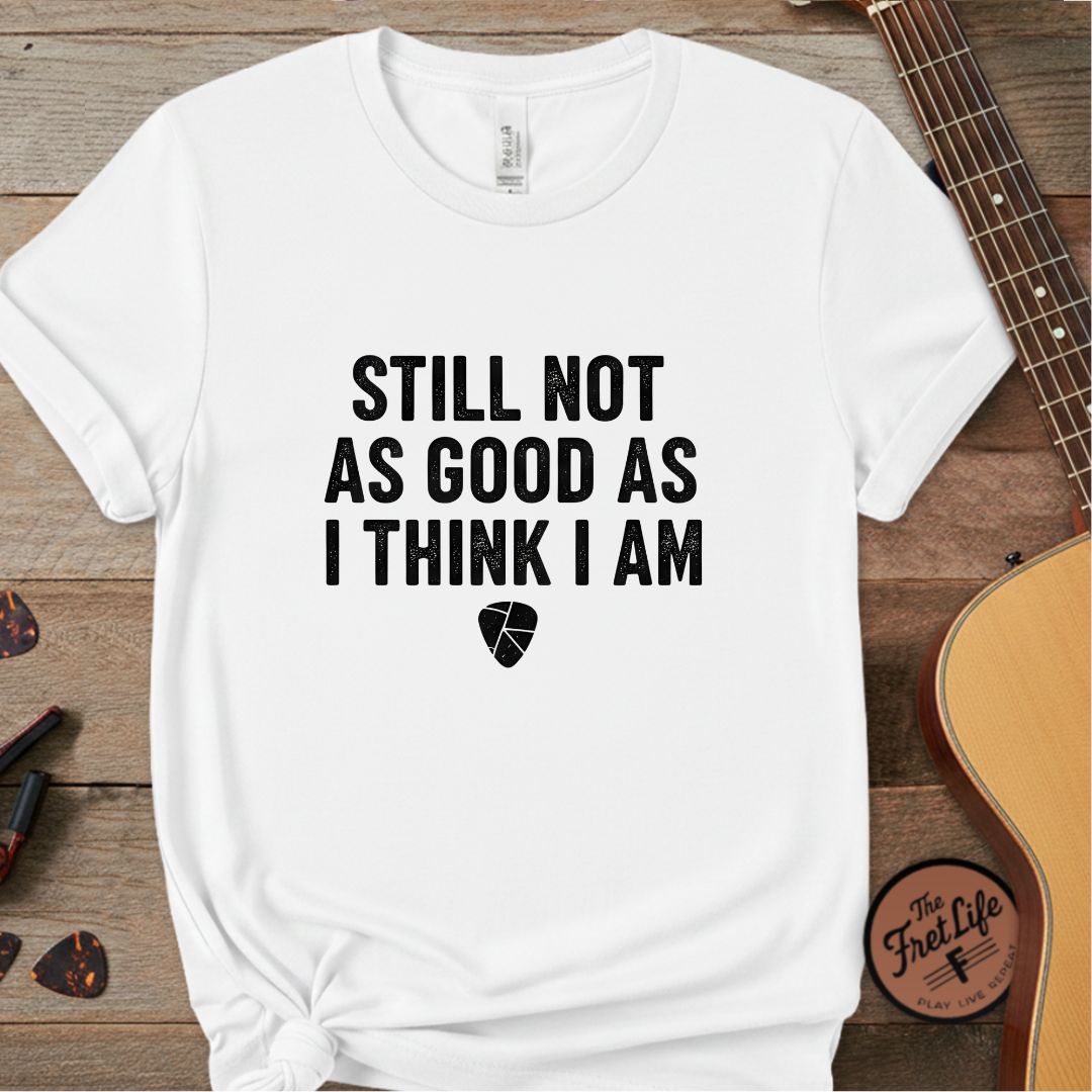 Printify T-Shirt White / L "Still Not As Good..." Premium Tee